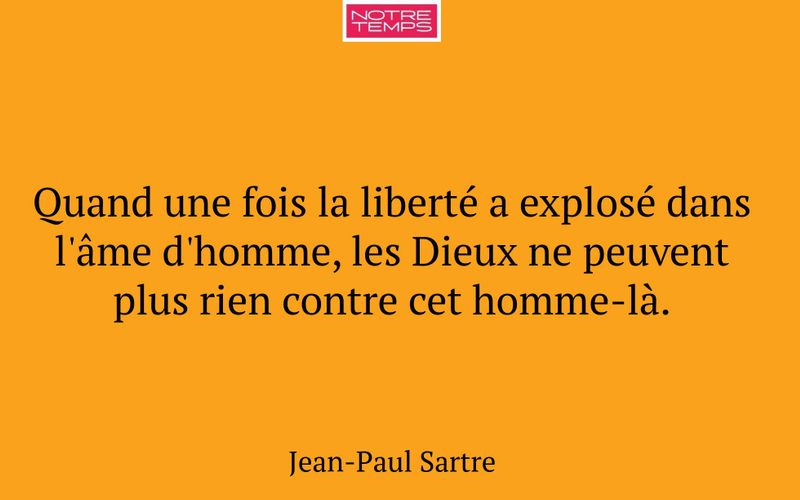 Quand une fois la liberté a explosé dans l'âme d'homme, les Dieux ne peuvent plus rien contre cet homme-là.