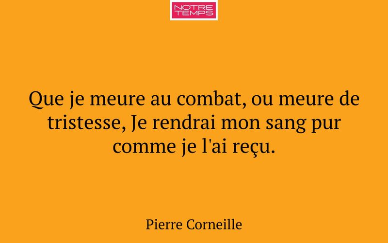 Que je meure au combat, ou meure de tristesse, Je rendrai mon sang pur comme je l'ai reçu.