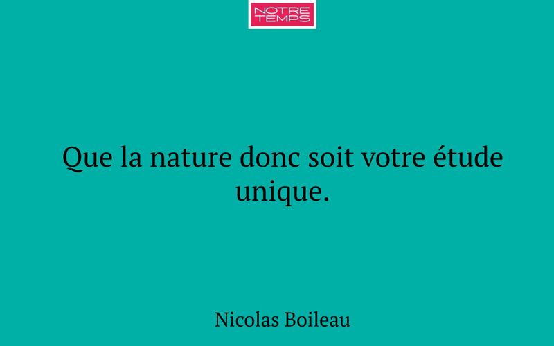 Que la nature donc soit votre étude unique.