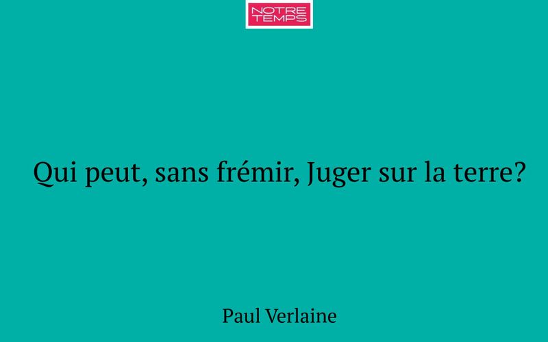 Qui peut, sans frémir, Juger sur la terre?