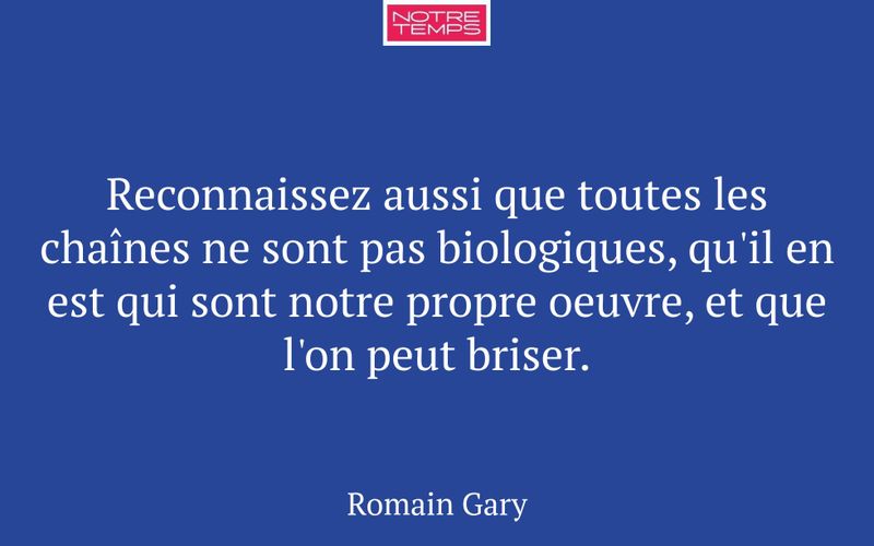 Reconnaissez aussi que toutes les chaînes ne sont pas biologiques, qu'il en est qui sont notre propre oeuvre, et que l'on peut briser.