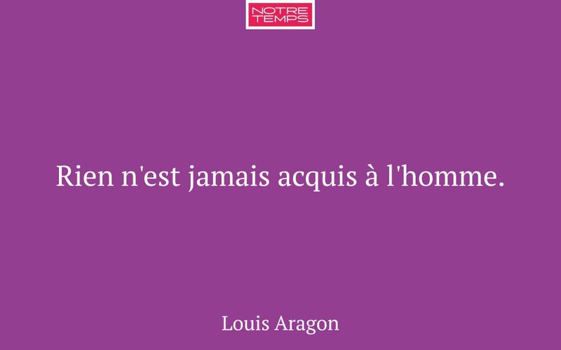 Rien n'est jamais acquis à l'homme.