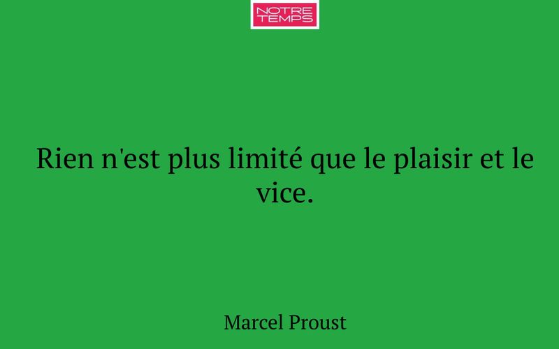 Rien n'est plus limité que le plaisir et le vice.