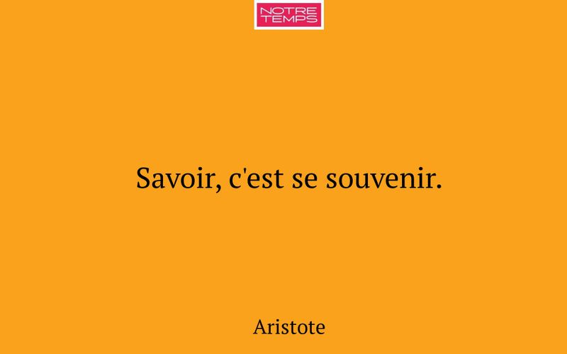Savoir, c'est se souvenir.