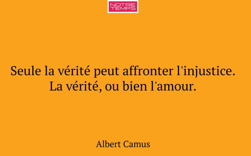 Seule la vérité peut affronter l'injustice. La vérité, ou bien l'amour.
