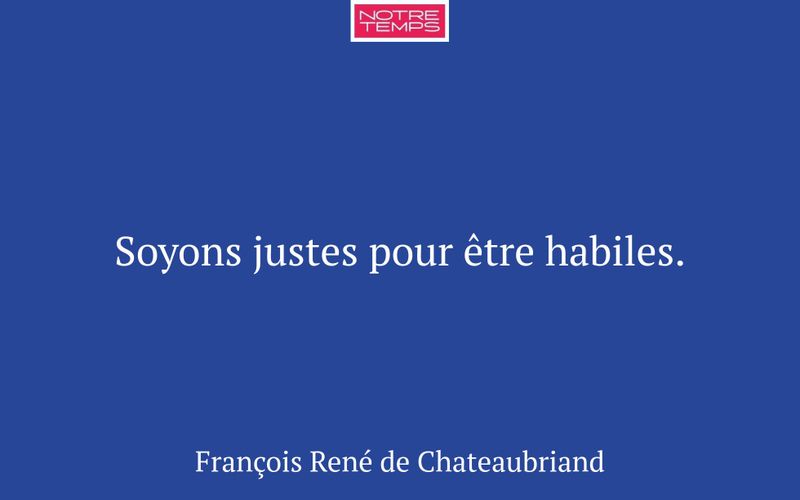 Soyons justes pour être habiles.