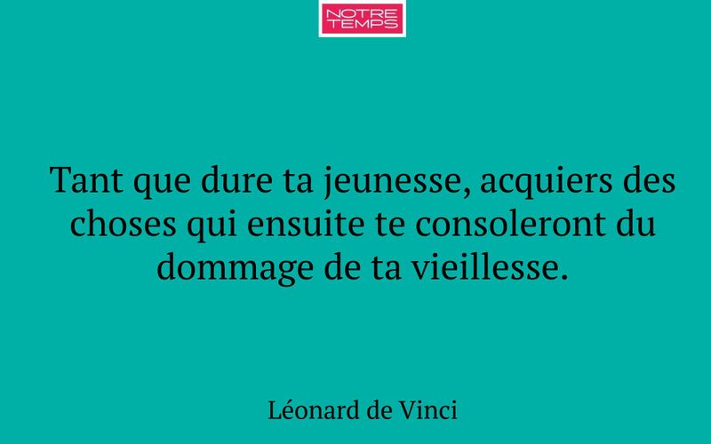 Tant que dure ta jeunesse, acquiers des choses qui ensuite te consoleront du dommage de ta vieillesse.
