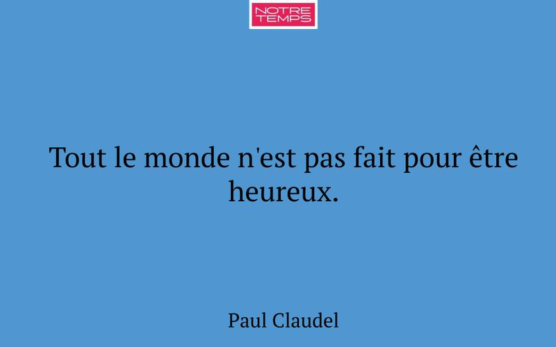Tout le monde n'est pas fait pour être heureux.