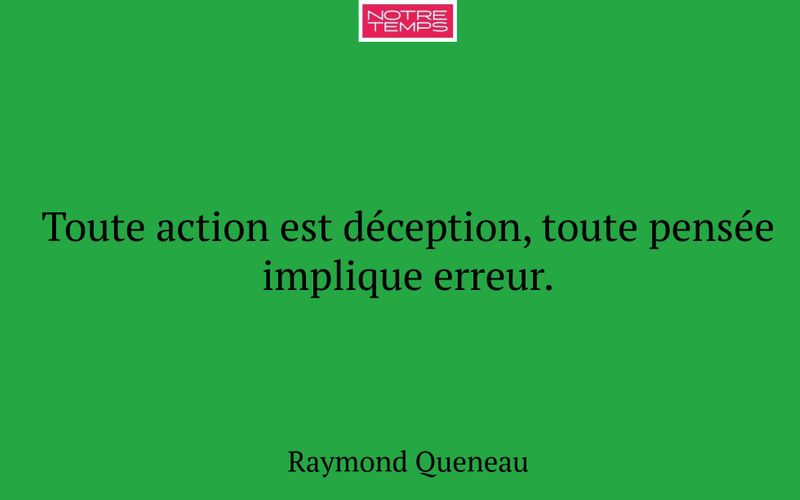 Toute action est déception, toute pensée implique erreur.