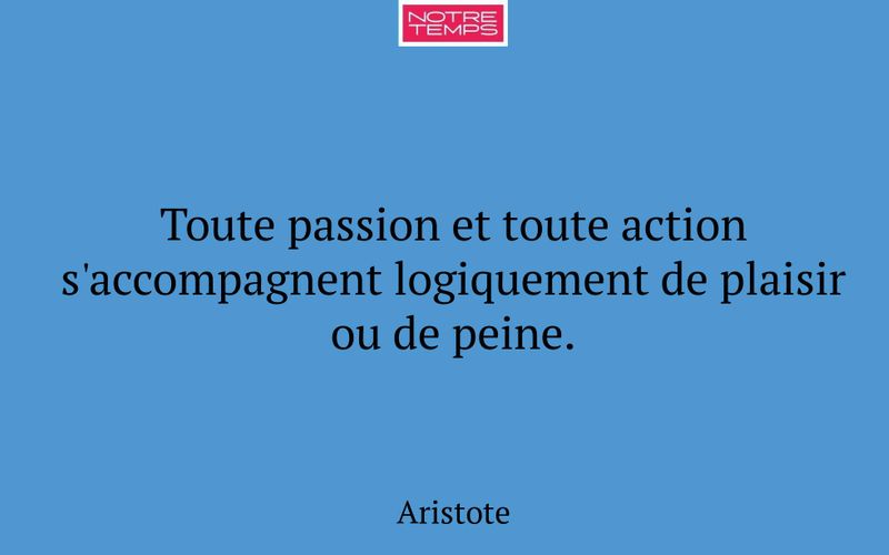 Toute passion et toute action s'accompagnent logiquement de plaisir ou de peine.