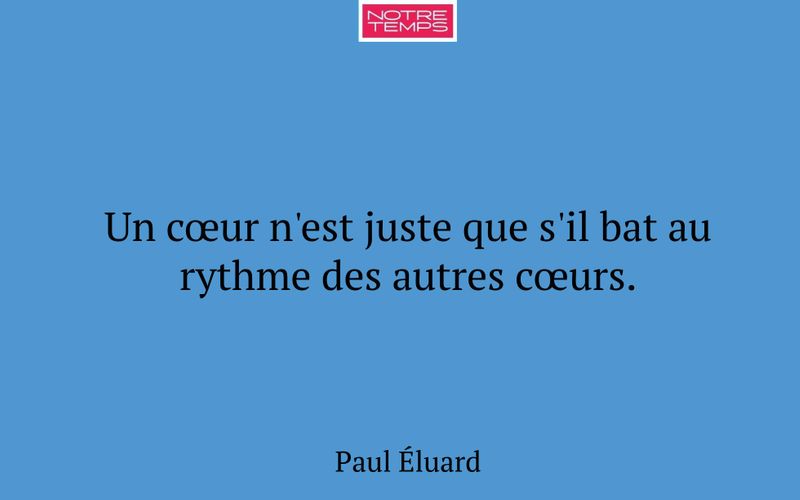 Un cœur n'est juste que s'il bat au rythme des autres cœurs.