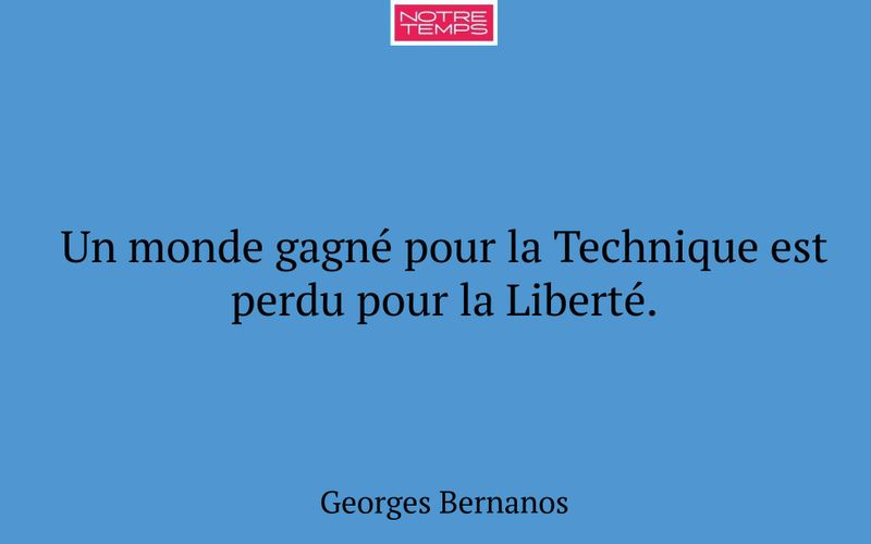 Un monde gagné pour la Technique est perdu pour la Liberté.
