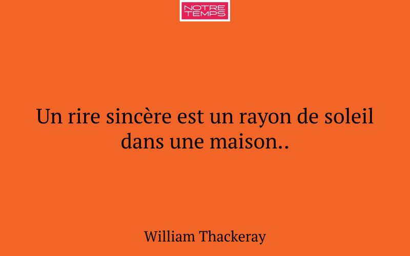Un rire sincère est un rayon de soleil dans une maison..