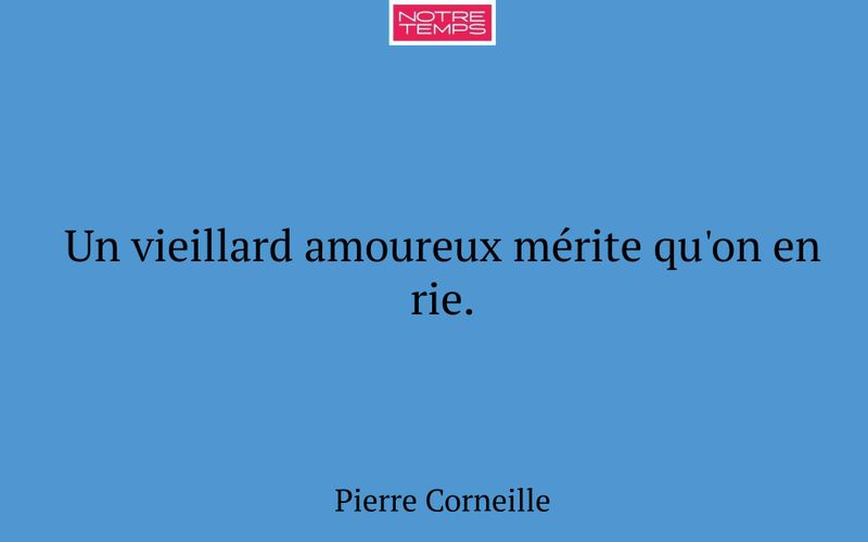 Un vieillard amoureux mérite qu'on en rie.