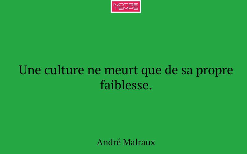 Une culture ne meurt que de sa propre faiblesse.