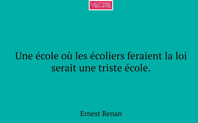 Une école où les écoliers feraient la loi serait une triste école.