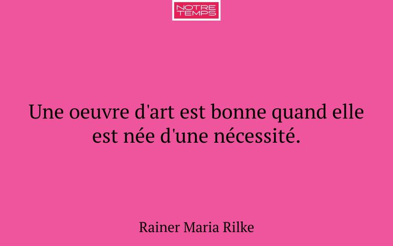 Une oeuvre d'art est bonne quand elle est née d'une nécessité.
