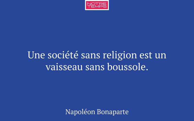 Une société sans religion est un vaisseau sans boussole.