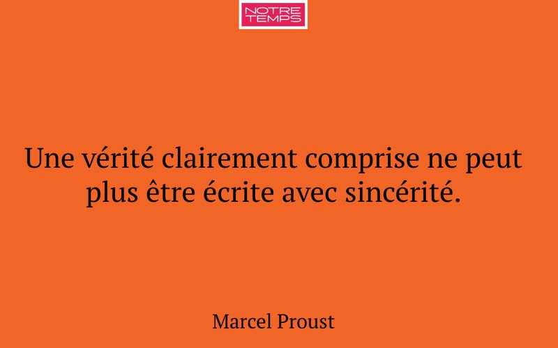 Une vérité clairement comprise ne peut plus être écrite avec sincérité.