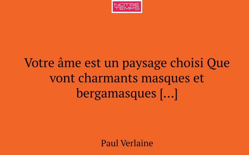 Votre âme est un paysage choisi Que vont charmants masques et bergamasques […]