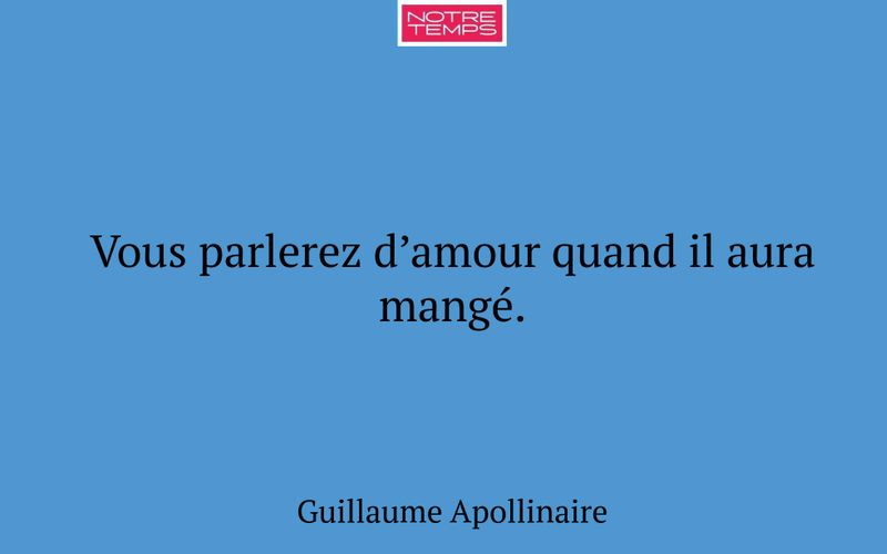 Vous parlerez d’amour quand il aura mangé.