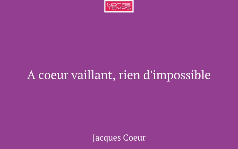A coeur vaillant, rien d'impossible