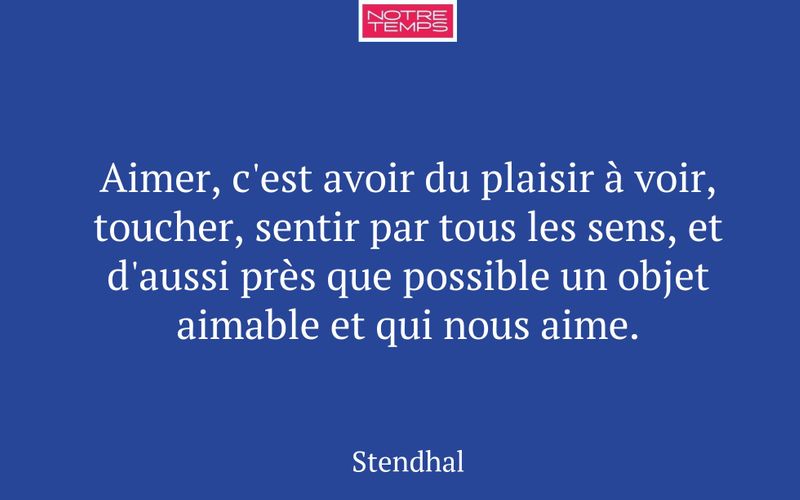 Aimer, c'est avoir du plaisir à voir, toucher, sentir par tous les sens, et d'aussi près que possible un objet aimable et qui nous aime.