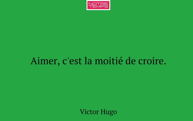 Aimer, c'est la moitié de croire.