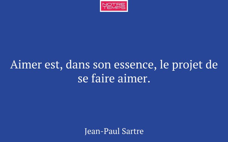Aimer est, dans son essence, le projet de se faire aimer.