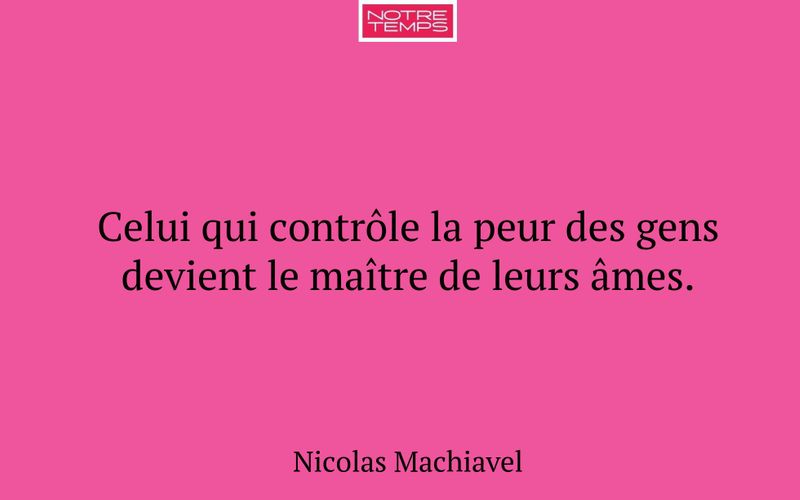 Celui qui contrôle la peur des gens devient le maître de leurs âmes.