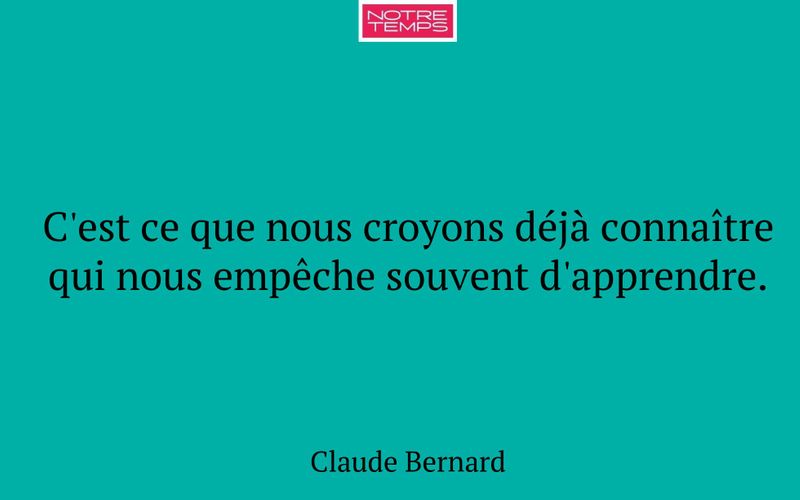 C'est ce que nous croyons déjà connaître qui nous empêche souvent d'apprendre.