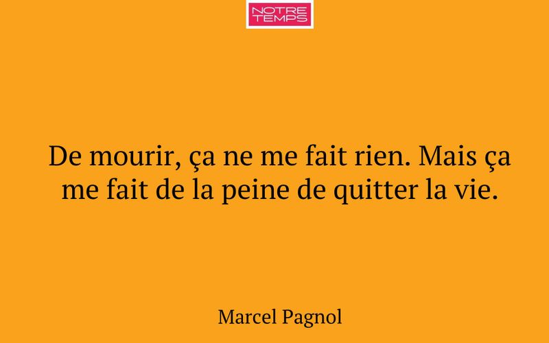 De mourir, ça ne me fait rien. Mais ça me fait de la peine de quitter la vie.