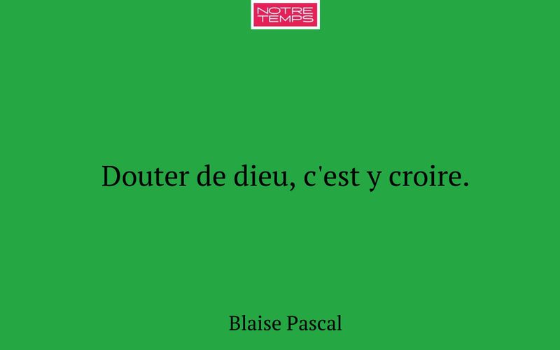 Douter de dieu, c'est y croire.