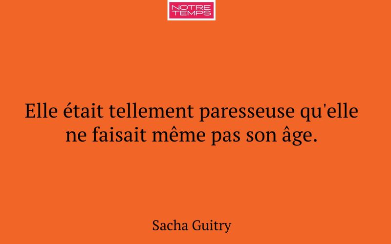 Elle était tellement paresseuse qu'elle ne faisait même pas son âge.