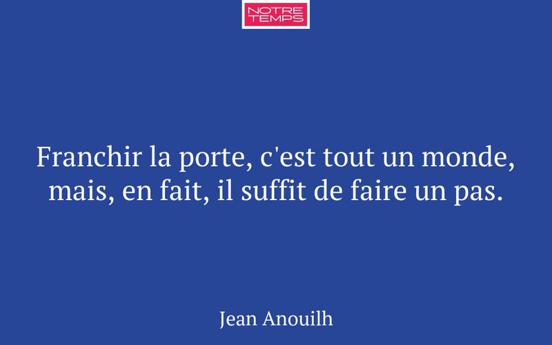 Franchir la porte, c'est tout un monde, mais, en fait, il suffit de faire un pas.