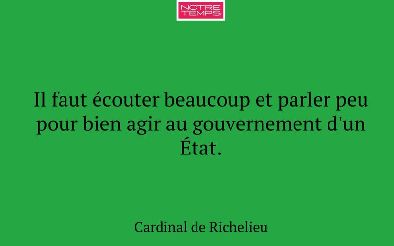 Il faut écouter beaucoup et parler peu pour bien agir au gouvernement d'un État.
