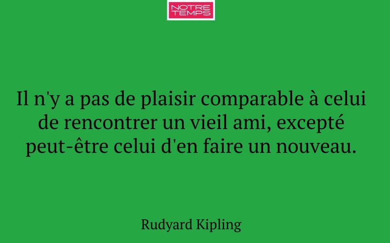 Il n'y a pas de plaisir comparable à celui de rencontrer un vieil ami, excepté peut-être celui d'en faire un nouveau.