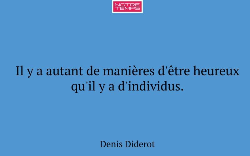 Il y a autant de manières d'être heureux qu'il y a d'individus.