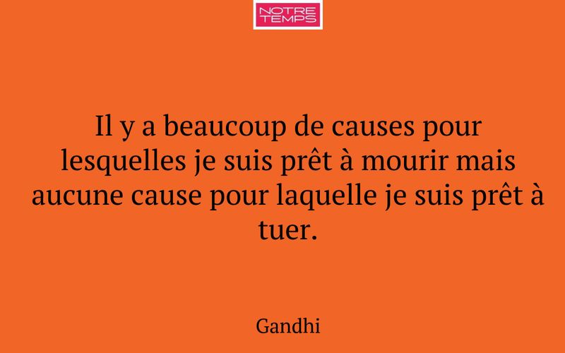 Il y a beaucoup de causes pour lesquelles je suis prêt à mourir mais aucune cause pour laquelle je suis prêt à tuer.