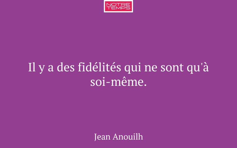 Il y a des fidélités qui ne sont qu'à soi-même.