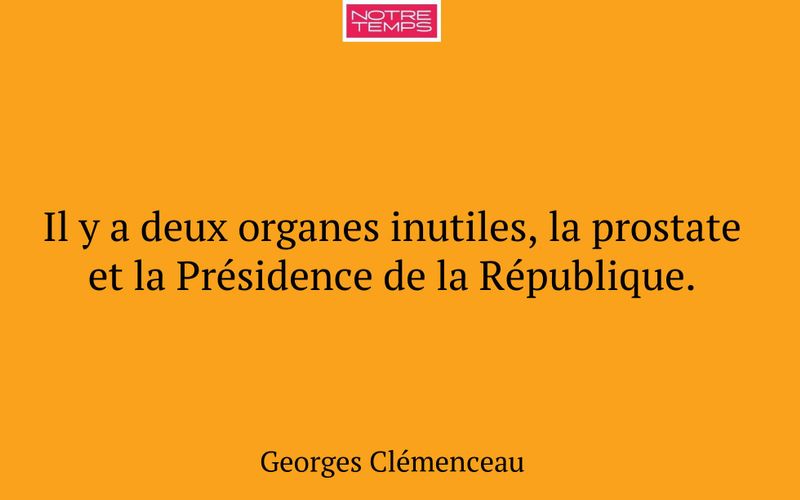Il y a deux organes inutiles, la prostate et la Présidence de la République.