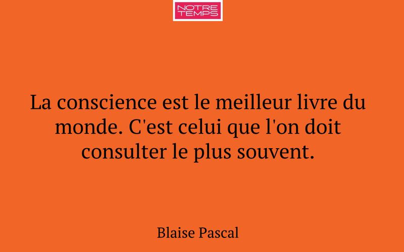 La conscience est le meilleur livre du monde. C'est celui que l'on doit consulter le plus souvent.