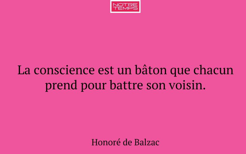 La conscience est un bâton que chacun prend pour battre son voisin.