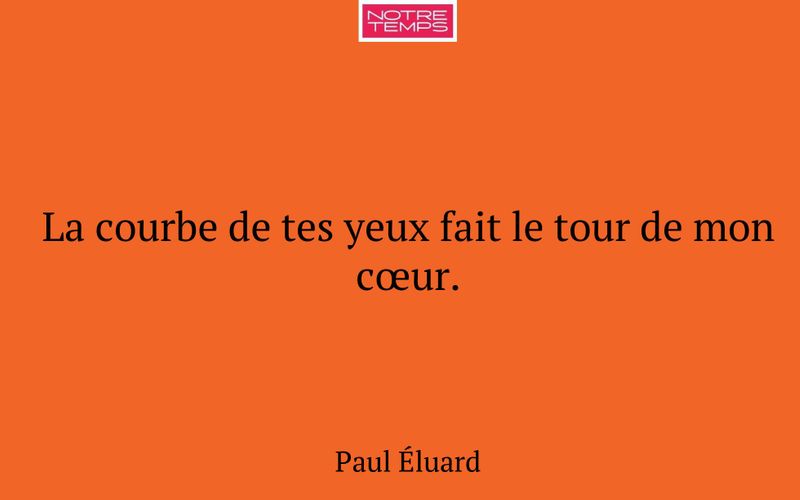 La courbe de tes yeux fait le tour de mon cœur.