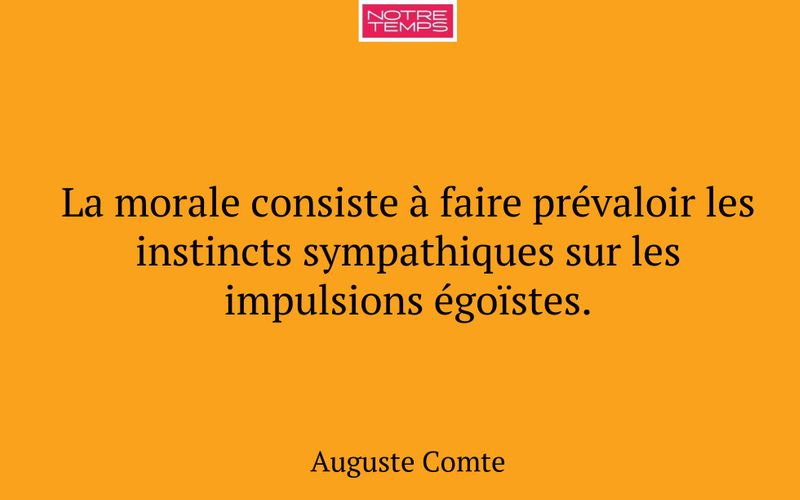 La morale consiste à faire prévaloir les instincts sympathiques sur les impulsions égoïstes.