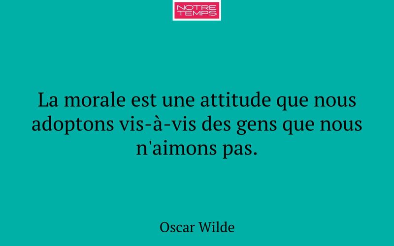 La morale est une attitude que nous adoptons vis-à-vis des gens que nous n'aimons pas.