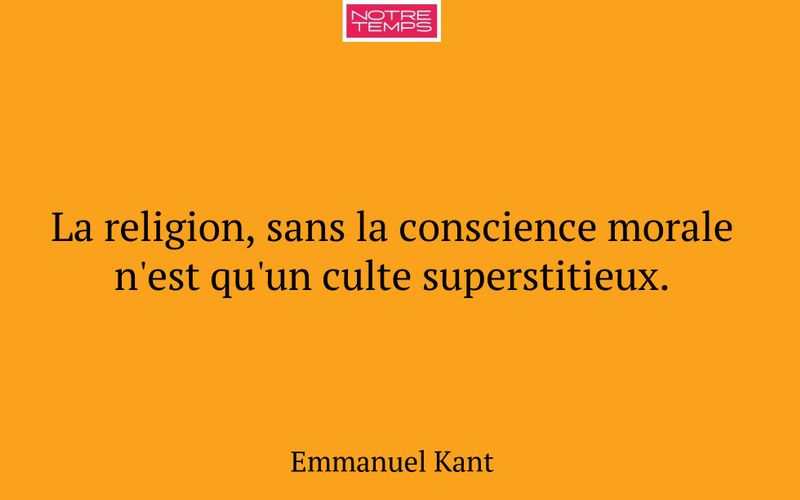 La religion, sans la conscience morale n'est qu'un culte superstitieux.