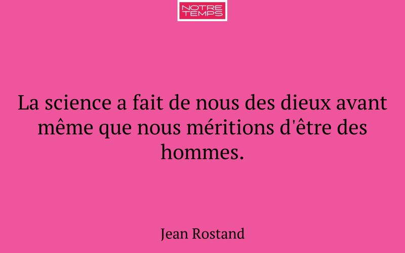 La science a fait de nous des dieux avant même que nous méritions d'être des hommes.