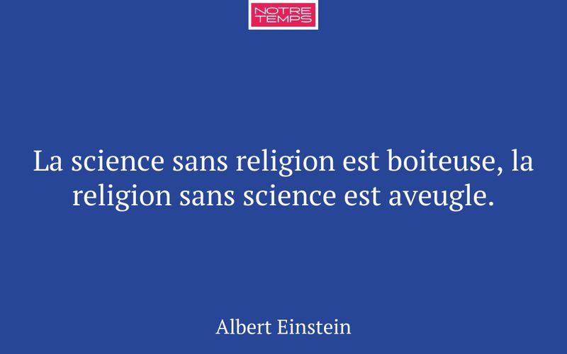 La science sans religion est boiteuse, la religion sans science est aveugle.