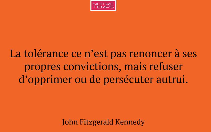La tolérance ce n’est pas renoncer à ses propres convictions, mais refuser d’opprimer ou de persécuter autrui.